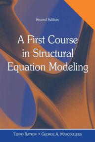 Title: A First Course in Structural Equation Modeling / Edition 2, Author: Tenko Raykov