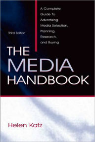 The Media Handbook: A Complete Guide to Advertising Media Selection, Planning, Research, and Buying / Edition 3