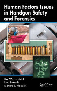 Title: Human Factors Issues in Handgun Safety and Forensics / Edition 1, Author: Hal W. Hendrick
