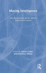 Title: Mating Intelligence: Sex, Relationships, and the Mind's Reproductive System, Author: Glenn Geher