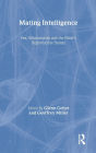 Mating Intelligence: Sex, Relationships, and the Mind's Reproductive System