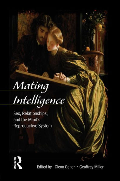 Mating Intelligence: Sex, Relationships, and the Mind's Reproductive System / Edition 1