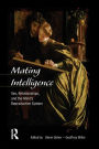 Mating Intelligence: Sex, Relationships, and the Mind's Reproductive System / Edition 1