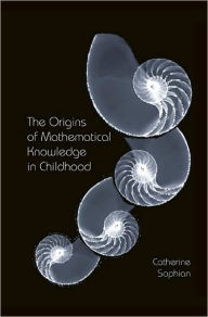 Title: The Origins of Mathematical Knowledge in Childhood / Edition 1, Author: Catherine Sophian