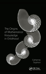 Title: The Origins of Mathematical Knowledge in Childhood, Author: Catherine Sophian