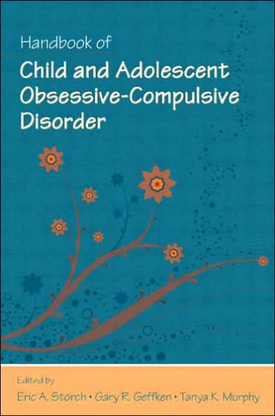 Handbook of Child and Adolescent Obsessive-Compulsive Disorder / Edition 1