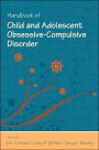 Handbook of Child and Adolescent Obsessive-Compulsive Disorder / Edition 1