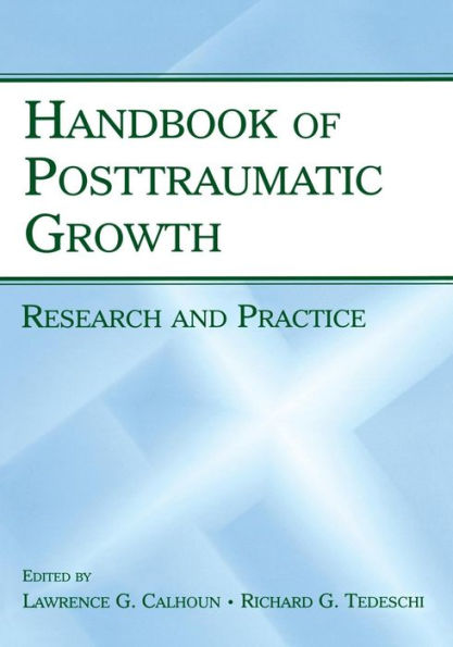 Handbook of Posttraumatic Growth: Research and Practice / Edition 1
