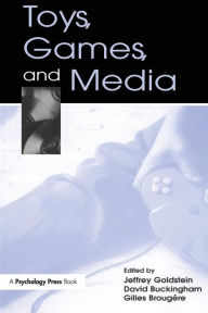 Title: Toys, Games, and Media / Edition 1, Author: Jeffrey Goldstein