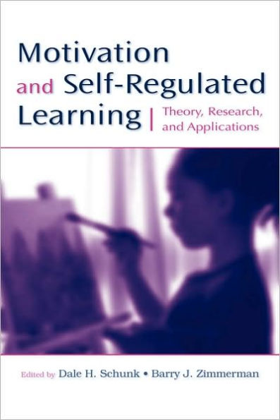 Motivation and Self-Regulated Learning: Theory, Research, and Applications / Edition 1