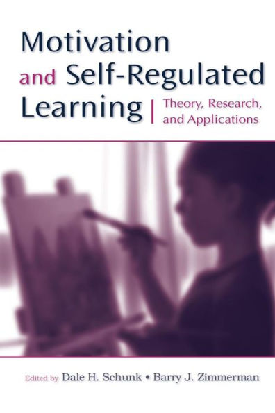 Motivation and Self-Regulated Learning: Theory, Research, and Applications / Edition 1