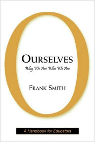 Title: Ourselves: Why We Are Who We Are / Edition 1, Author: Frank Smith