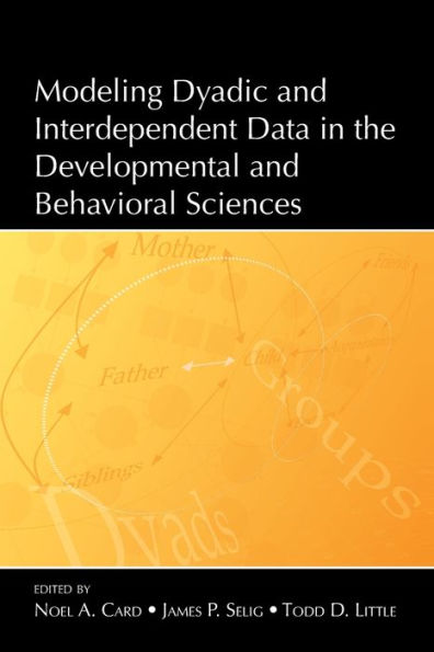 Modeling Dyadic and Interdependent Data in the Developmental and Behavioral Sciences / Edition 1