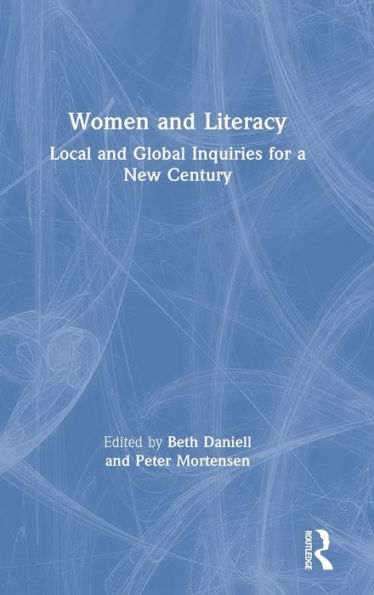 Women and Literacy: Local and Global Inquiries for a New Century / Edition 1