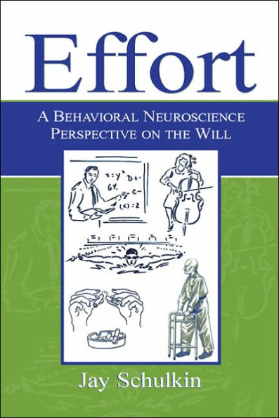 Effort: A Behavioral Neuroscience Perspective on the Will / Edition 1