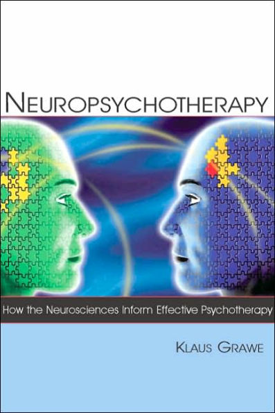 Neuropsychotherapy: How the Neurosciences Inform Effective Psychotherapy / Edition 1