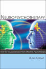 Neuropsychotherapy: How the Neurosciences Inform Effective Psychotherapy / Edition 1