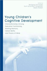 Title: Young Children's Cognitive Development: Interrelationships Among Executive Functioning, Working Memory, Verbal Ability, and Theory of Mind, Author: Wolfgang Schneider