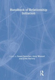 Title: Handbook of Relationship Initiation / Edition 1, Author: Susan Sprecher