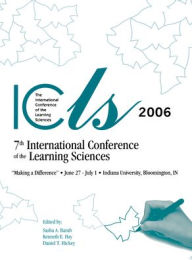 Title: Making a Difference: Volume I and II: The Proceedings of the Seventh International Conference of the Learning Sciences (ICLS), Author: Sasha A. Barab