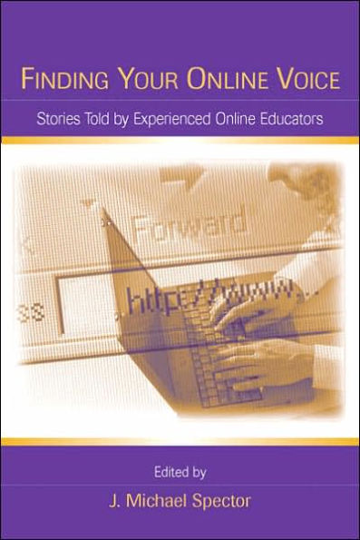 Finding Your Online Voice: Stories Told by Experienced Online Educators / Edition 1
