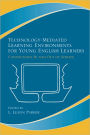 Technology-Mediated Learning Environments for Young English Learners: Connections In and Out of School