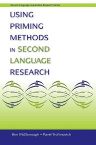 Title: Using Priming Methods in Second Language Research / Edition 1, Author: Kim McDonough