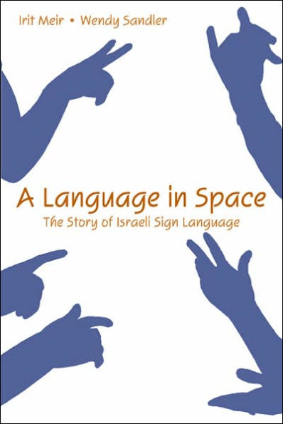 A Language in Space: The Story of Israeli Sign Language / Edition 1