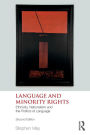 Language and Minority Rights: Ethnicity, Nationalism and the Politics of Language / Edition 2