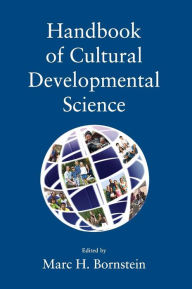 Title: Handbook of Cultural Developmental Science / Edition 1, Author: Marc H. Bornstein