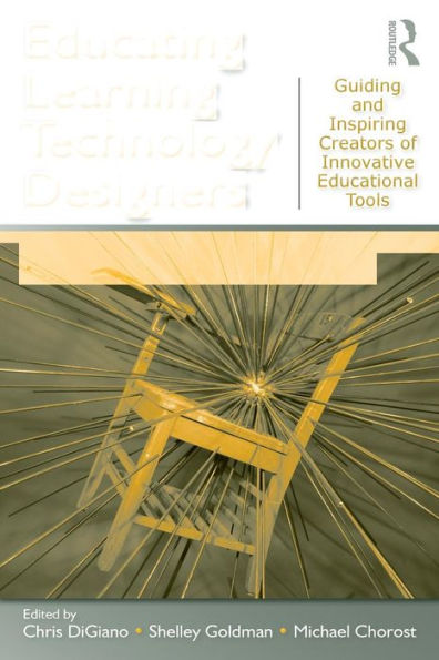 Educating Learning Technology Designers: Guiding and Inspiring Creators of Innovative Educational Tools / Edition 1