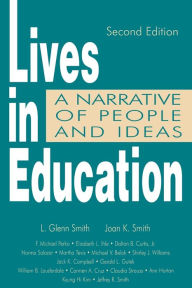 Title: Lives in Education: A Narrative of People and Ideas / Edition 2, Author: Joan K. Smith