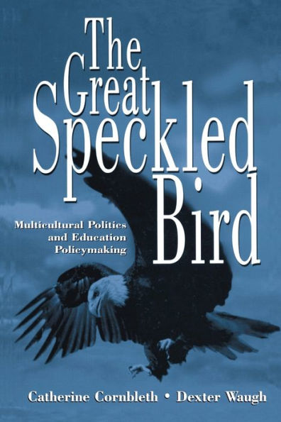 The Great Speckled Bird: Multicultural Politics and Education Policymaking / Edition 1