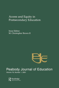 Title: Access and Equity in Postsecondary Education: A Special Issue of the peabody Journal of Education, Author: M. Christopher Brown II