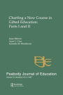 Charting A New Course in Gifted Education: Parts I and Ii. A Special Double Issue of the peabody Journal of Education