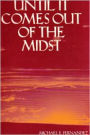 Until It Comes out of the Midst