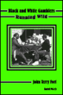 Black and White Gamblers Running Wild