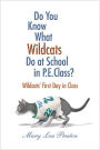 Do You Know What Wildcats Do at School in P. E. Class?: Wildcat's First Day in Class
