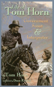 Title: Life of Tom Horn: Government Scout and Interpreter, Author: Tom Horn