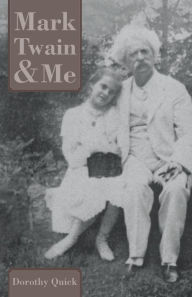 Title: Mark Twain and Me: A Little Girl's Friendship with Mark Twain, Author: Dorothy Quick