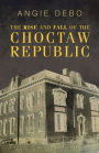 Rise and Fall of the Choctaw Republic