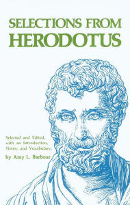Title: Selections from Herodotus / Edition 1, Author: Amy L. Barbour