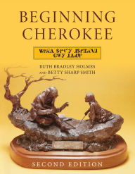 Title: Beginning Cherokee / Edition 2, Author: Ruth Bradley Holmes