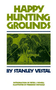 Title: Happy Hunting Grounds, Author: Stanley Vestal