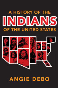 Title: A History of the Indians of the United States, Author: Angie Debo