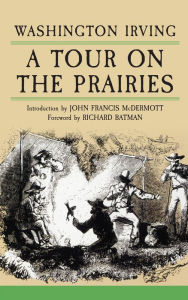 Title: A Tour on the Prairies, Author: Washington Irving