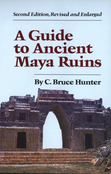 A Guide to Ancient Maya Ruins