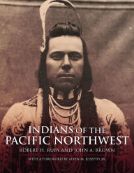 Title: Indians of the Pacific Northwest: A History, Author: Robert H. Ruby M.D.