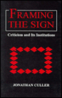 Framing the Sign: Criticism and Its Institutions