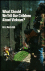 What Should We Tell Our Children about Vietnam?
